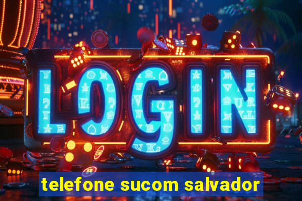 telefone sucom salvador